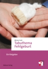 Tabuthema Fehlgeburt : Ein Ratgeber - eBook