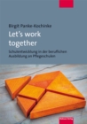 Let's work together : Schulentwicklung in der beruflichen Ausbildung an Pflegeschulen - eBook