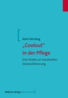 "Coolout" in der Pflege : Eine Studie zur moralischen Desensibilisierung - eBook