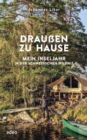 Drauen zu Hause : Mein Inseljahr in der schwedischen Wildnis - eBook