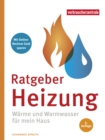 Ratgeber Heizung : Warme und Warmwasser fur mein Haus - eBook
