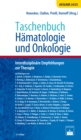 Taschenbuch Hamatologie und Onkologie : Interdisziplinare Empfehlungen zur Therpaie - eBook