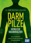 Darmpilze - heimliche Krankmacher : Wie wir Pilzinfektionen erkennen und wieder gesund werden. Mit Candida-Immundiat - eBook