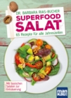 Superfood Salat : 65 Rezepte fur alle Jahreszeiten. Mit basischen Salaten zur Entsauerung - eBook