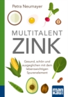 Multitalent Zink. Kompakt-Ratgeber : Gesund, schon und ausgeglichen mit dem lebenswichtigen Spurenelement - eBook