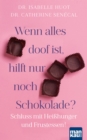 Wenn alles doof ist, hilft nur noch Schokolade? : Schluss mit Heihunger und Frustessen! - eBook