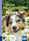 Grune Hausapotheke fur Hunde. Kompakt-Ratgeber : Heimische Heilpflanzen sicher anwenden - eBook