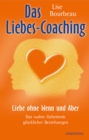 Das Liebes-Coaching : Liebe ohne Wenn und Aber - Das wahre Geheimnis glucklicher Beziehungen - eBook
