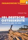 101 Deutsche Ostseekuste - Reisefuhrer von Iwanowski : Geheimtipps und Top-Ziele - eBook