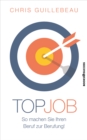 Top-Job : So machen Sie Ihren Beruf zur Berufung! - eBook