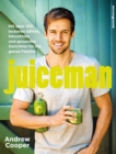 Juiceman : Mit uber 100 leckeren Saften, Smoothies und gesunden Gerichten fur die ganze Familie - eBook