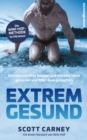 Extrem gesund : Wie uns eiskaltes Wasser und extreme Hohe gesunder und fitter denn je machen - eBook