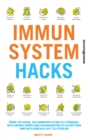 Immunsystem Hacks : Uber 175 Wege, das Immunsystem zu starken, sich gegen Viren und Krankheiten zu schutzen und sich einfach gut zu fuhlen - eBook