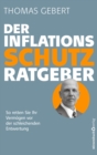 Der Inflationsschutzratgeber : So retten Sie Ihr Vermogen vor der schleichenden Entwertung - eBook
