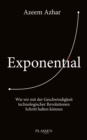 Exponential : Wie wir mit der Geschwindigkeit technologischer Revolutionen Schritt halten konnen - eBook