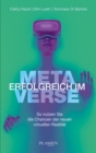 Erfolgreich im Metaverse : So nutzen Sie die Chancen der neuen virtuellen Realitat - eBook