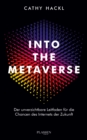 Into the Metaverse : Der unverzichtbare Leitfaden fur die Chancen des Internets der Zukunft - eBook