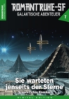 ROMANTRUHE-SF - Galaktische Abenteuer 7 : Sie warteten jenseits der Sterne - eBook