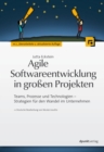 Agile Softwareentwicklung in groen Projekten : Teams, Prozesse und Technologien - Strategien fur den Wandel im Unternehmen - eBook