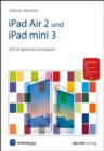 iPad Air 2 und iPad mini 3 : iOS 8 optimal einsetzen.  Auch fur iPad 2, iPad Mini und neuere Modelle - eBook