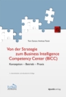 Von der Strategie zum Business Intelligence Competency Center (BICC) : Konzeption - Betrieb - Praxis - eBook