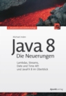 Java 8 - Die Neuerungen : Lambdas, Streams, Date and Time API und JavaFX 8 im Uberblick - eBook