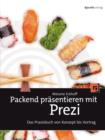 Packend prasentieren mit Prezi : Das Praxisbuch von Konzept bis Vortrag - eBook