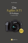 Die Fujifilm X-T1 : 111 Profitipps - eBook