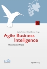 Agile Business Intelligence : Theorie und Praxis - eBook