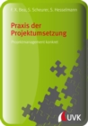 Praxis der Projektumsetzung : Projektmanagement konkret - eBook