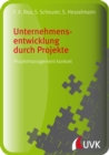 Unternehmensentwicklung durch Projekte : Projektmanagement konkret - eBook