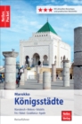 Nelles Pocket Reisefuhrer Marokko - Konigsstadte : Marrakesch, Meknes, Volubilis, Fes, Rabat, Casablanca, Agadir - eBook