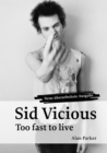 Sid Vicious : Too Fast to Live - eBook