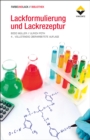 Lackformulierung und Lackrezeptur : Das Lehrbuch fur Ausbildung und Praxis - eBook