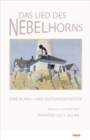 Das Lied des Nebelhorns : Eine Klang- und Kulturgeschichte - eBook