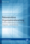 Rekonstruktive Organisationsforschung : Qualitative Methodologie und theoretische Integration - eine Einfuhrung - eBook