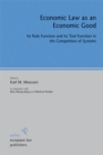 Economic Law as an Economic Good : Its Rule Function and its Tool Function in the Competition of Systems - eBook