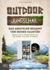 Outdoor-Jungschar. Das Abenteuer beginnt vor deiner Haustur! : Basics und 12 fertige Einheiten fur Kinder von 8 bis 13 Jahren - eBook