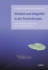 Weisheit und Mitgefuhl in der Psychotherapie : Achtsame Wege zur Vertiefung der therapeutischen Praxis - eBook