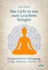 Das Licht in uns zum Leuchten bringen : Ein ganzheitlicher Heilungsweg: Yin Yoga - Buddhismus - Taoismus - IFS - eBook