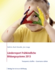 Landerreport Fruhkindliche Bildungssysteme 2013 : Transparenz schaffen - Governance starken - eBook