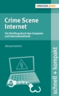 Crime Scene Internet : Ein Streifzug durch das Computer- und Internetstrafrecht - eBook