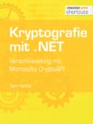 Kryptografie mit .NET. : Verschlusselung mit Microsofts CryptoAPI - eBook