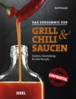 Das Geheimnis der Grill- & Chilisaucen : Zutaten, Herstellung & viele Rezepte - eBook