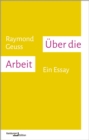 Uber die Arbeit : Ein Essay - eBook
