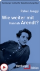 Wie weiter mit Hannah Arendt? - eBook