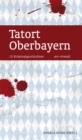 Tatort Oberbayern (eBook) : 12 Kriminalgeschichten - eBook