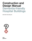 Dementia-Friendly Hospital Buildings : Construction and Design Manual - Book