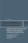 Arbeitsbedingungen freier Auslandskorrespondenten. : Eine qualitative Befragung von Mitgliedern des Journalistennetzwerks Weltreporter - eBook