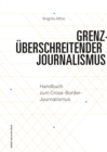 Grenzuberschreitender Journalismus : Handbuch zum Cross-Border-Journalismus - eBook